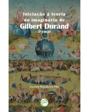 INICIAÇÃO À TEORIA DO IMAGINÁRIO DE GILBERT DURAND