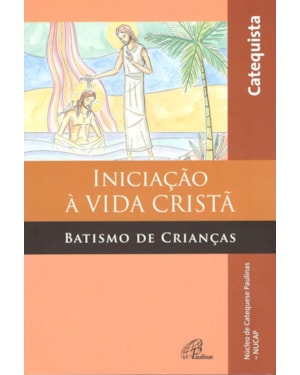 Iniciação à vida cristã: batismo de crianças - livro do catequista