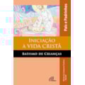 INICIAÇÃO À VIDA CRISTÃ: BATISMO DE CRIANÇAS - ...