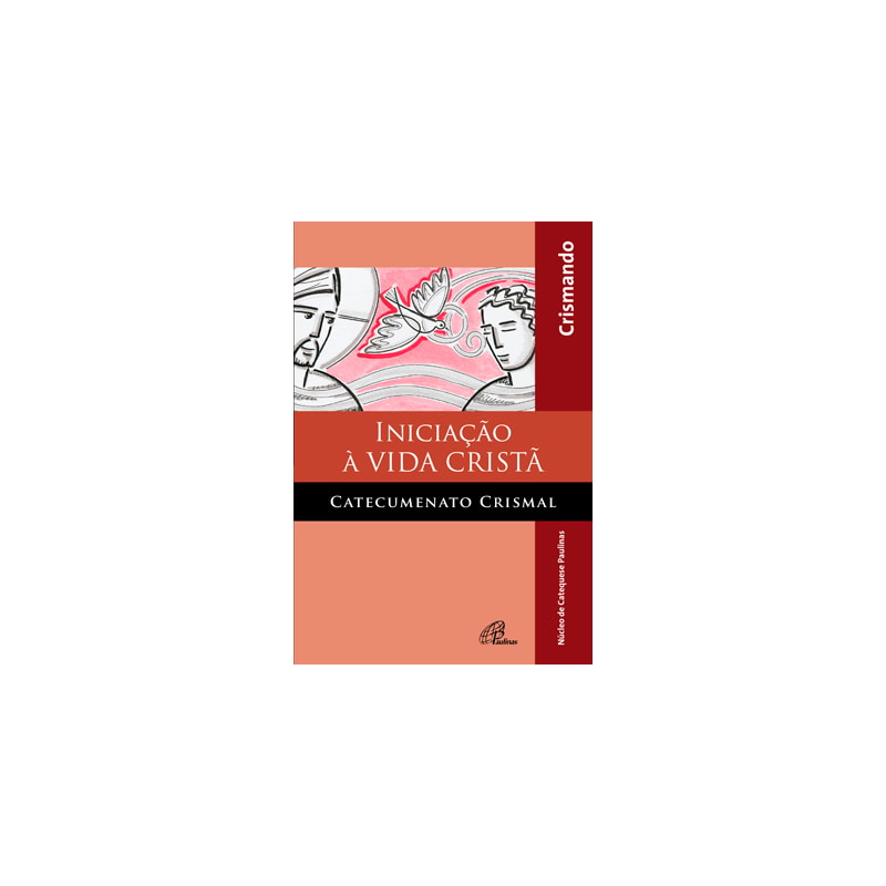 Iniciação à vida cristã - catecumenato crismal - livro do crismando: edição revista e ampliada com querigma