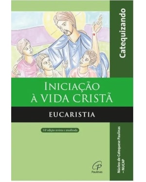 Iniciação à vida cristã - eucaristia - catequizando