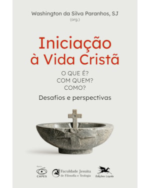 INICIAÇÃO À VIDA CRISTÃ: O QUE É? COM QUEM? COMO? DESAFIOS E PERSPECTIVAS