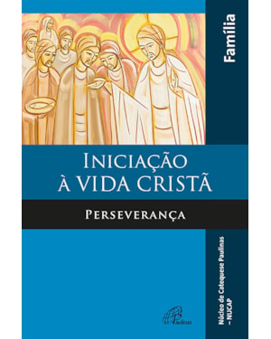 Iniciação à vida cristã: perseverança família