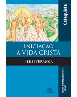 Iniciação à vida cristã - perseverança - livro do catequista: perseverança