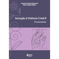 INICIAÇÃO À VIVÊNCIA CRISTÃ VOL. II: PRÉ-CATECUMENATO