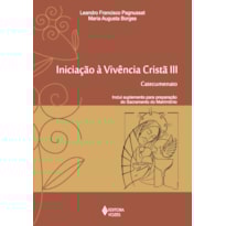 INICIAÇÃO À VIVÊNCIA CRISTÃ VOL. III: CATECUMENATO