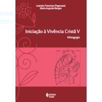 INICIAÇÃO À VIVÊNCIA CRISTÃ VOL. V: MISTAGOGIA