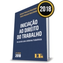 INICIAÇÃO AO DIREITO DO TRABALHO - DE ACORDO COM A REFORMA