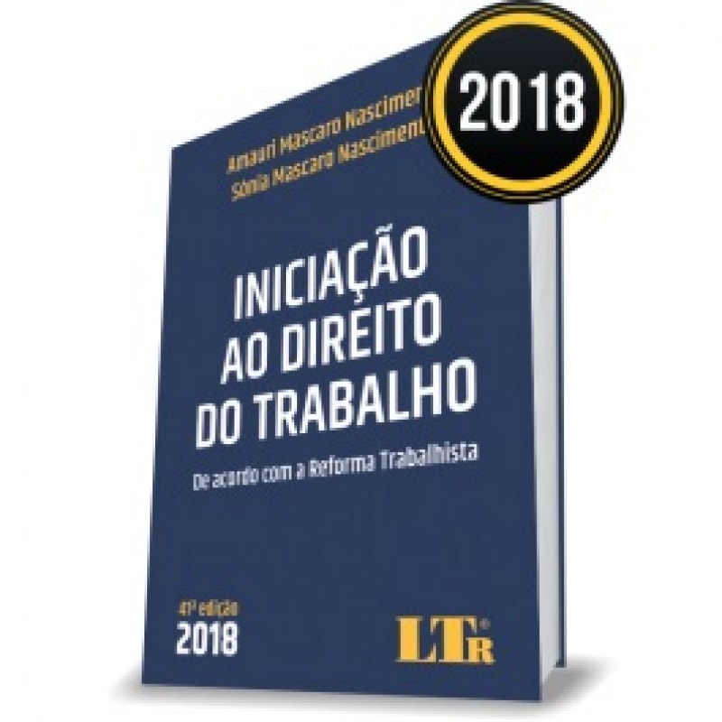 INICIAÇÃO AO DIREITO DO TRABALHO - DE ACORDO COM A REFORMA