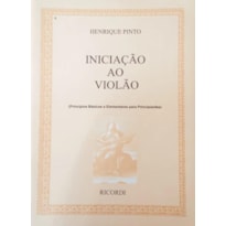 INICIAÇÃO AO VIOLÃO - PRINCÍPIOS BÁSICOS E ELEMENTARES PARA PRINCIPIANTES
