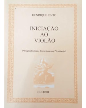 INICIAÇÃO AO VIOLÃO - PRINCÍPIOS BÁSICOS E ELEMENTARES PARA PRINCIPIANTES