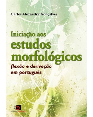 INICIAÇÃO AOS ESTUDOS MORFOLÓGICOS - FLEXÃO E DERIVAÇÃO EM PORTUGUÊS