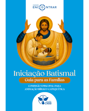 Iniciação Batismal: Guia para as Famílias - Coleção Encontrar