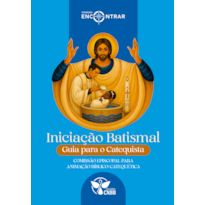 Iniciação Batismal: Guia para Catequistas - Coleção Encontrar