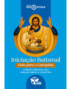 Iniciação Batismal: Guia para Catequistas - Coleção Encontrar