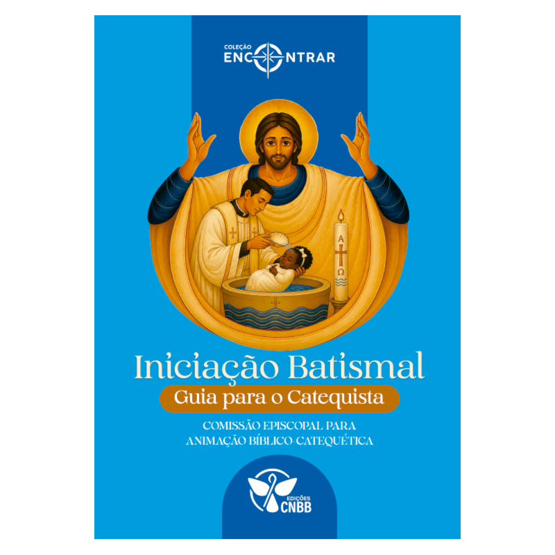 Iniciação Batismal: Guia para Catequistas - Coleção Encontrar
