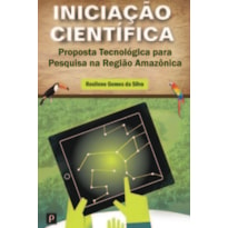 Iniciação científica: proposta tecnológica para pesquisa na região amazônica