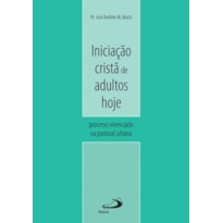 Iniciação cristã de adultos hoje: processo vivenciado na pastoral urbana