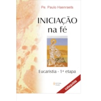 INICIAÇÃO NA FÉ - EUCARISTIA 1A. ETAPA - CATEQUISTA