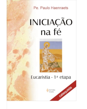 INICIAÇÃO NA FÉ - EUCARISTIA 1A. ETAPA - CATEQUISTA