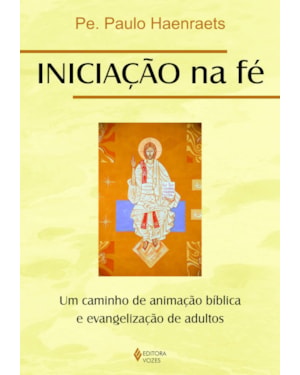 INICIAÇÃO NA FÉ: UM CAMINHO DE ANIMAÇÃO BÍBLICA E EVANGELIZAÇÃO DE ADULTOS