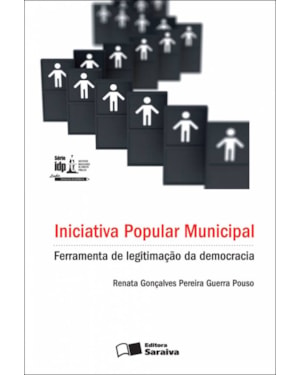 INICIATIVA POPULAR MUNICIPAL - 1ª EDIÇÃO 2010: FERRAMENTA DE LEGITIMAÇÃO DA DEMOCRACIA
