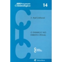 INIMIGO NO DIREITO PENAL, O - VOL.14 INIMIGO NO DIREITO PENAL, O - VOL.14