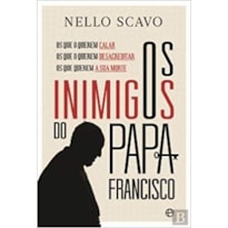 INIMIGOS DO PAPA FRANCISCO, OS