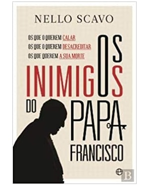 INIMIGOS DO PAPA FRANCISCO, OS