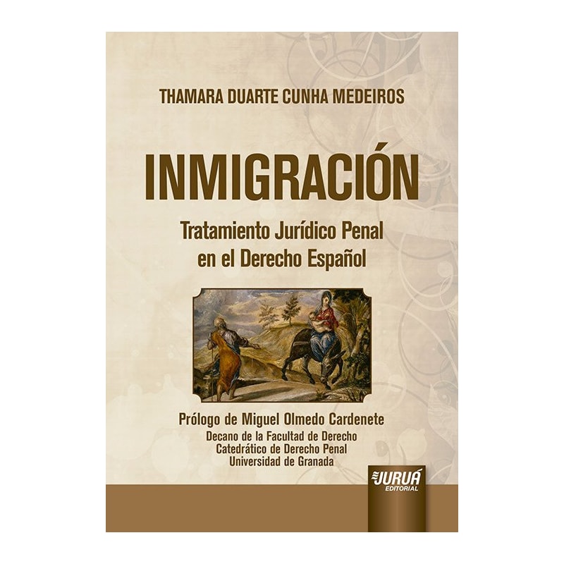 INMIGRACIÓN - TRATAMIENTO JURÍDICO PENAL EN EL DERECHO ESPAÑOL - PRÓLOGO DE MIGUEL OLMEDO CARDENETE