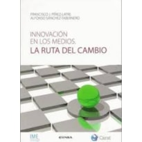 INNOVACION EN LOS MEDIOS - LA RUTA DEL INNOVACION EN LOS MEDIOS - LA RUTA DEL