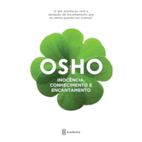 INOCÊNCIA, CONHECIMENTO E ENCANTAMENTO: 2ª EDIÇÃO (BIBLIOTECA OSHO)