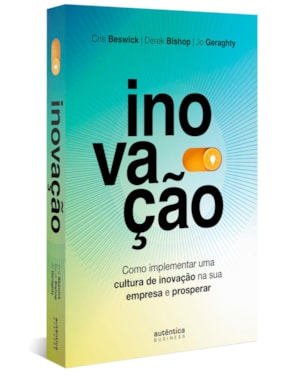 INOVAÇÃO: COMO IMPLEMENTAR UMA CULTURA DE INOVAÇÃO NA SUA EMPRESA E PROSPERAR