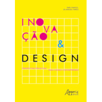 INOVAÇÃO & DESIGN: PERSPECTIVAS PROJETUAIS PARA O MUNDO CONTEMPORÂNEO