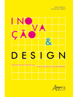 INOVAÇÃO & DESIGN: PERSPECTIVAS PROJETUAIS PARA O MUNDO CONTEMPORÂNEO