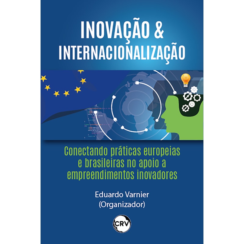 INOVAÇÃO & INTERNACIONALIZAÇÃO: CONECTANDO PRÁTICAS EUROPEIAS E BRASILEIRAS NO APOIO A EMPREENDIMENTOS INOVADORES