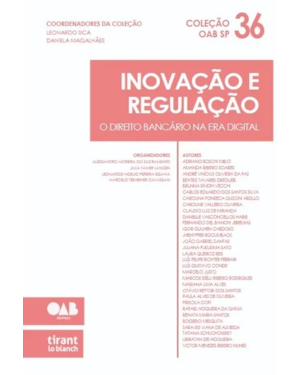INOVAÇÃO E REGULAÇÃO: O DIREITO BANCÁRIO NA ERA DIGITAL - COLEÇÃO OAB SP VOLUME 36