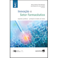 INOVAÇÃO E SETOR FARMACÊUTICO - 2ª EDIÇÃO 2019: ASPECTOS JURÍDICOS : PROTEÇÃO DE DADOS DE TESTES