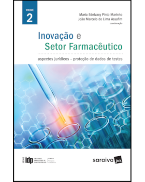 INOVAÇÃO E SETOR FARMACÊUTICO - 2ª EDIÇÃO 2019: ASPECTOS JURÍDICOS : PROTEÇÃO DE DADOS DE TESTES