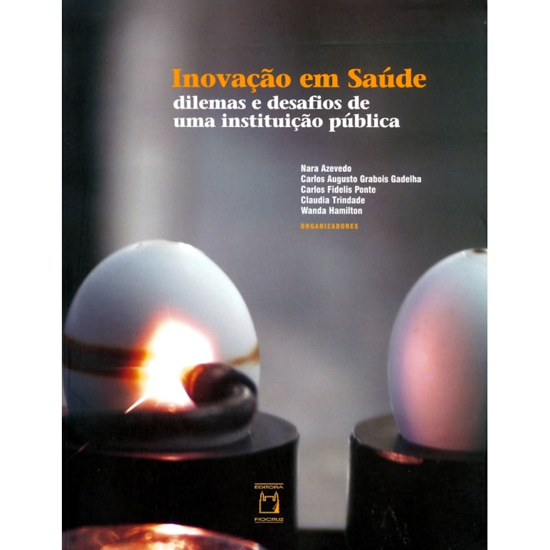 INOVAÇÃO EM SAÚDE: DILEMAS E DESAFIOS DE UMA INSTITUIÇÃO PÚBLICA