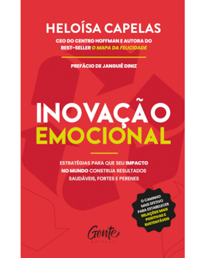 INOVAÇÃO EMOCIONAL: ESTRATÉGIAS PARA QUE SEU IMPACTO NO MUNDO CONSTRUA RESULTADOS SAUDÁVEIS, FORTES E PERENES