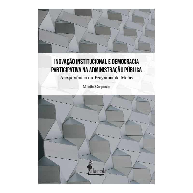 Inovação institucional e democracia participativa na administração pública: a experiência do Programa de Metas