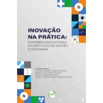 INOVAÇÃO NA PRÁTICA: EXPERIÊNCIAS EXITOSAS DO INSTITUTO DE GESTÃO E CIDADANIA