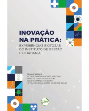 INOVAÇÃO NA PRÁTICA: EXPERIÊNCIAS EXITOSAS DO INSTITUTO DE GESTÃO E CIDADANIA