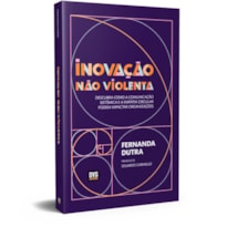 INOVAÇÃO NÃO VIOLENTA - DESCUBRA COMO A COMUNICAÇÃO SISTÊMICA E A EMPATIA CIRCULAR PODEM IMPACTAR ORGANIZAÇÕES