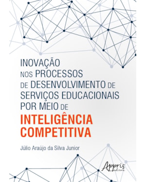 INOVAÇÃO NOS PROCESSOS DE DESENVOLVIMENTO DE SERVIÇOS EDUCACIONAIS POR MEIO DE INTELIGÊNCIA COMPETITIVA
