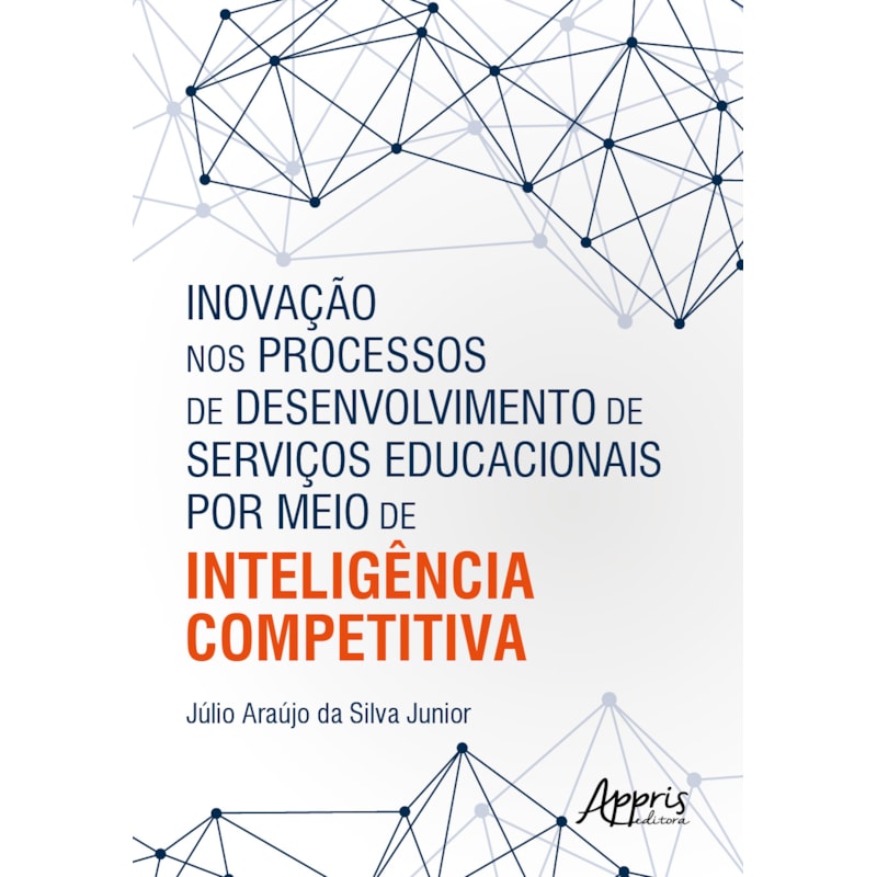 INOVAÇÃO NOS PROCESSOS DE DESENVOLVIMENTO DE SERVIÇOS EDUCACIONAIS POR MEIO DE INTELIGÊNCIA COMPETITIVA
