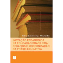 Inovação pedagógica na educação brasileira: desafios e modernização na práxis educativa