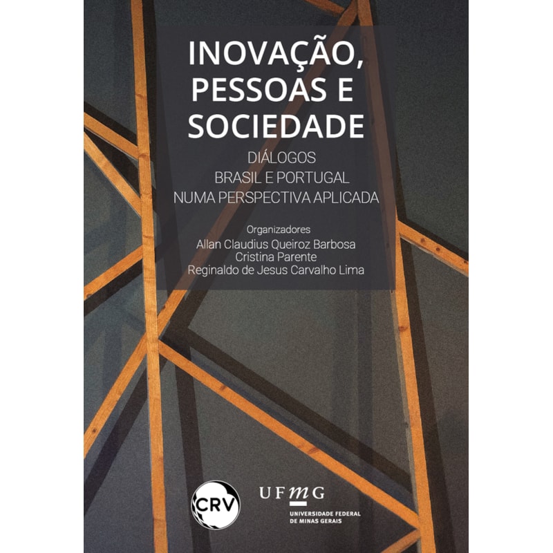 INOVAÇÃO, PESSOAS E SOCIEDADE: DIÁLOGOS BRASIL E PORTUGAL NUMA PERSPECTIVA APLICADA