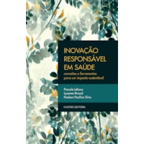 INOVAÇÃO RESPONSÁVEL EM SAÚDE: CONCEITOS E FERRAMENTAS PARA UM IMPACTO SUSTENTÁVEL